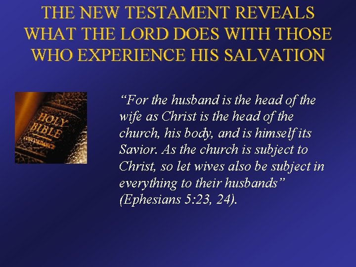 THE NEW TESTAMENT REVEALS WHAT THE LORD DOES WITH THOSE WHO EXPERIENCE HIS SALVATION