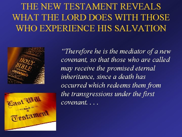 THE NEW TESTAMENT REVEALS WHAT THE LORD DOES WITH THOSE WHO EXPERIENCE HIS SALVATION