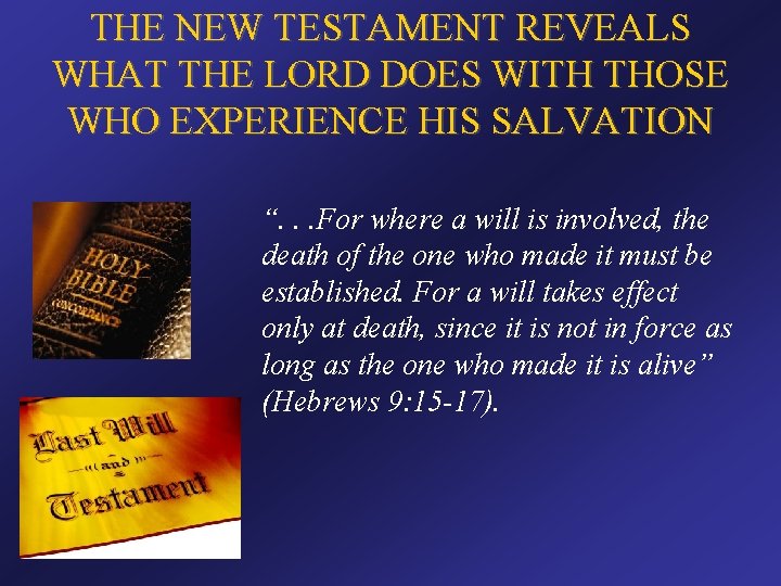 THE NEW TESTAMENT REVEALS WHAT THE LORD DOES WITH THOSE WHO EXPERIENCE HIS SALVATION