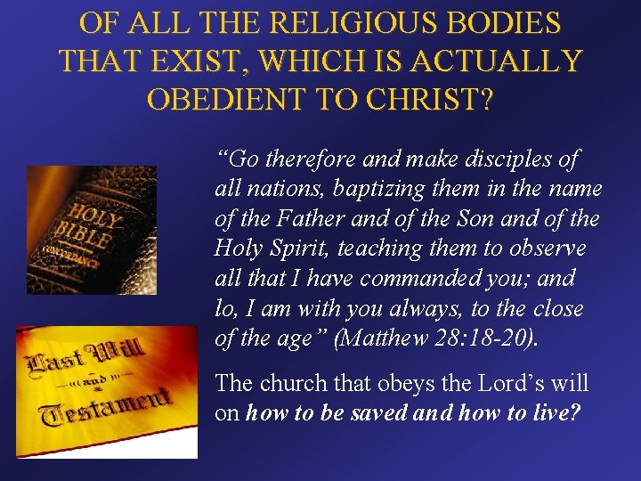 OF ALL THE RELIGIOUS BODIES THAT EXIST, WHICH IS ACTUALLY OBEDIENT TO CHRIST? “Go