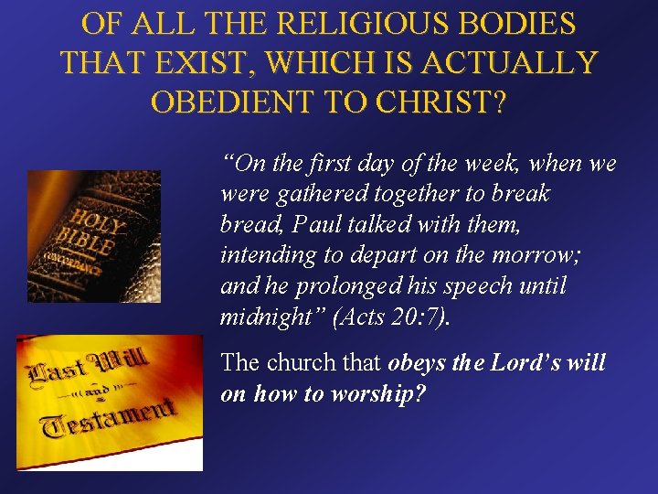 OF ALL THE RELIGIOUS BODIES THAT EXIST, WHICH IS ACTUALLY OBEDIENT TO CHRIST? “On