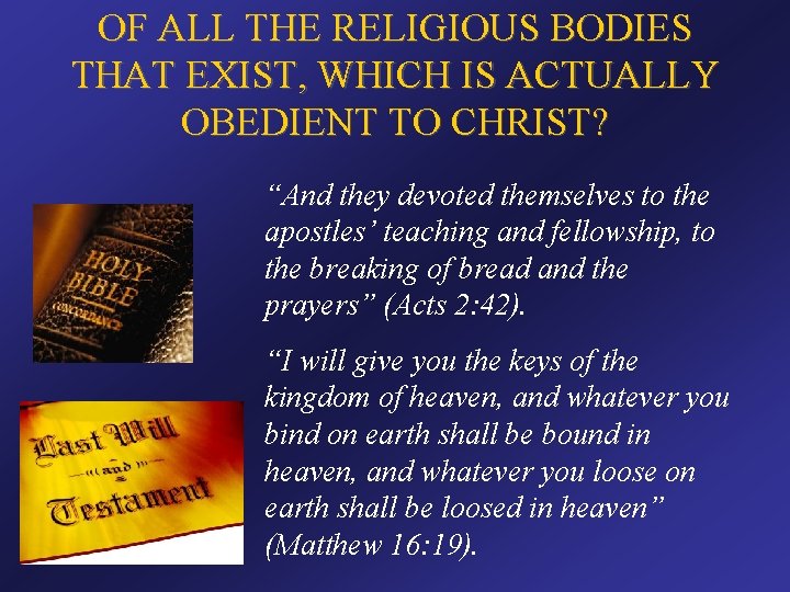 OF ALL THE RELIGIOUS BODIES THAT EXIST, WHICH IS ACTUALLY OBEDIENT TO CHRIST? “And