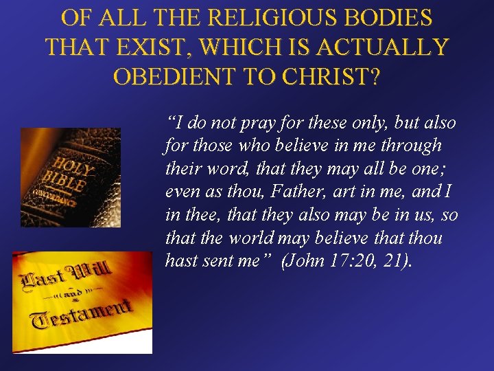 OF ALL THE RELIGIOUS BODIES THAT EXIST, WHICH IS ACTUALLY OBEDIENT TO CHRIST? “I