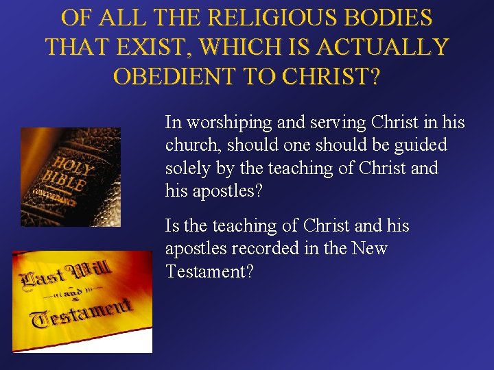 OF ALL THE RELIGIOUS BODIES THAT EXIST, WHICH IS ACTUALLY OBEDIENT TO CHRIST? In