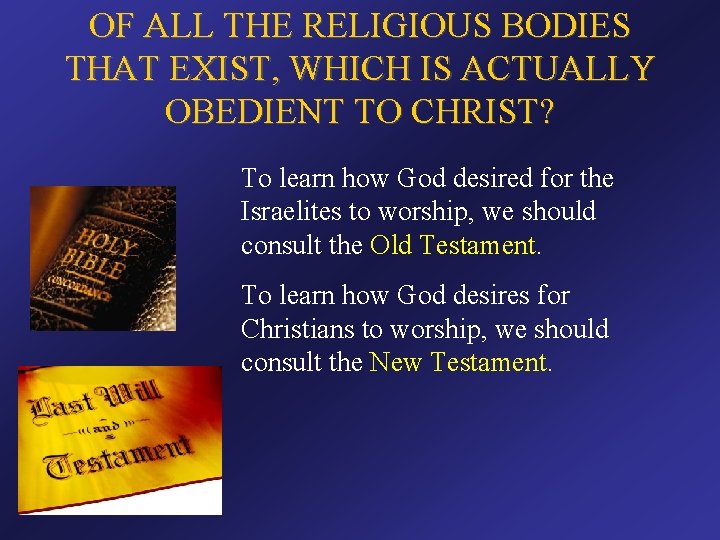 OF ALL THE RELIGIOUS BODIES THAT EXIST, WHICH IS ACTUALLY OBEDIENT TO CHRIST? To