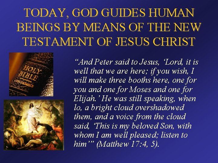TODAY, GOD GUIDES HUMAN BEINGS BY MEANS OF THE NEW TESTAMENT OF JESUS CHRIST