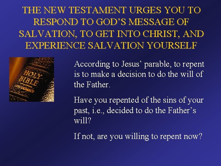 THE NEW TESTAMENT URGES YOU TO RESPOND TO GOD’S MESSAGE OF SALVATION, TO GET