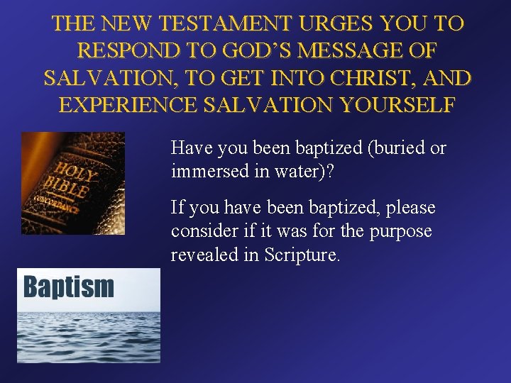 THE NEW TESTAMENT URGES YOU TO RESPOND TO GOD’S MESSAGE OF SALVATION, TO GET