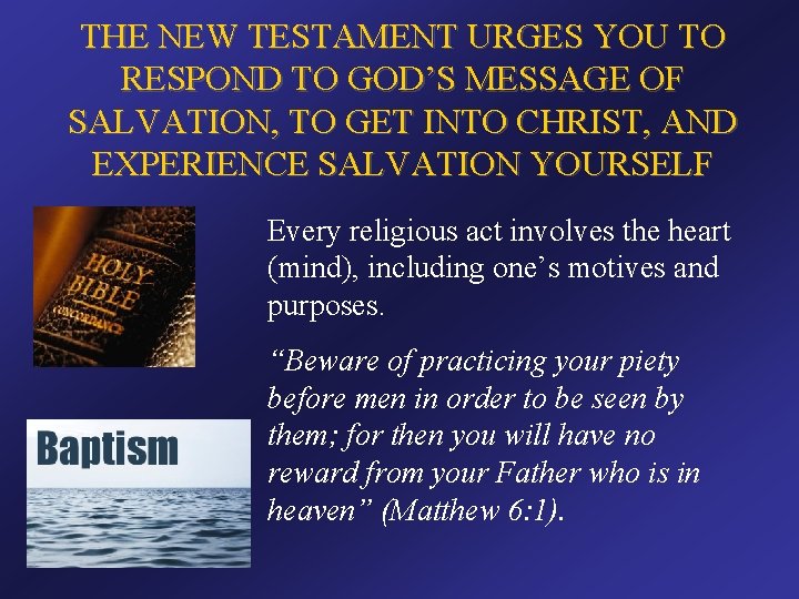 THE NEW TESTAMENT URGES YOU TO RESPOND TO GOD’S MESSAGE OF SALVATION, TO GET