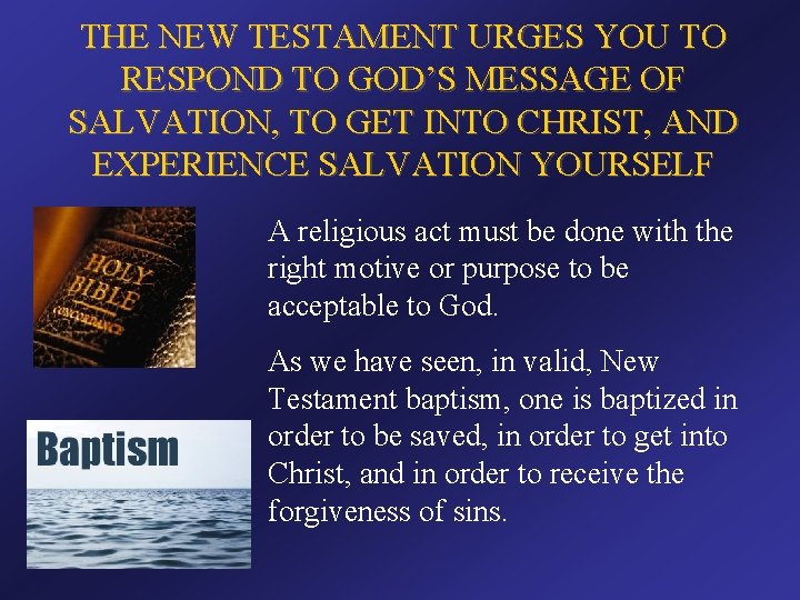 THE NEW TESTAMENT URGES YOU TO RESPOND TO GOD’S MESSAGE OF SALVATION, TO GET