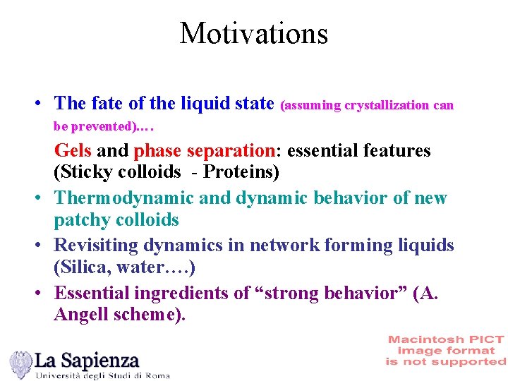 Motivations • The fate of the liquid state (assuming crystallization can be prevented)…. Gels