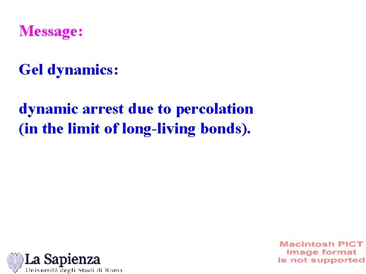 Message: Gel dynamics: dynamic arrest due to percolation (in the limit of long-living bonds).