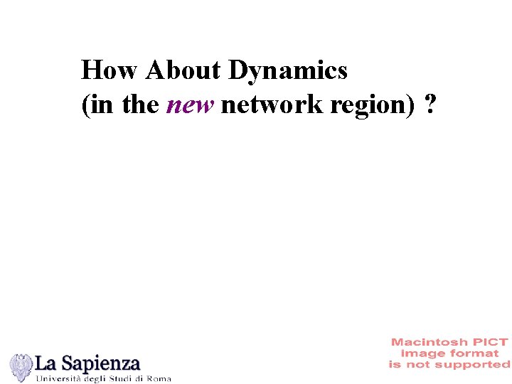How About Dynamics (in the new network region) ? 