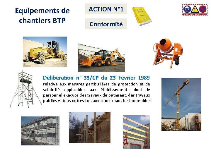 Equipements de chantiers BTP ACTION N° 1 Conformité Délibération n° 35/CP du 23 Février