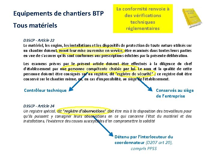 Equipements de chantiers BTP Tous matériels La conformité renvoie à des vérifications techniques réglementaires