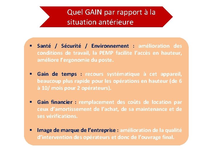 Quel GAIN par rapport à la situation antérieure § Santé / Sécurité / Environnement