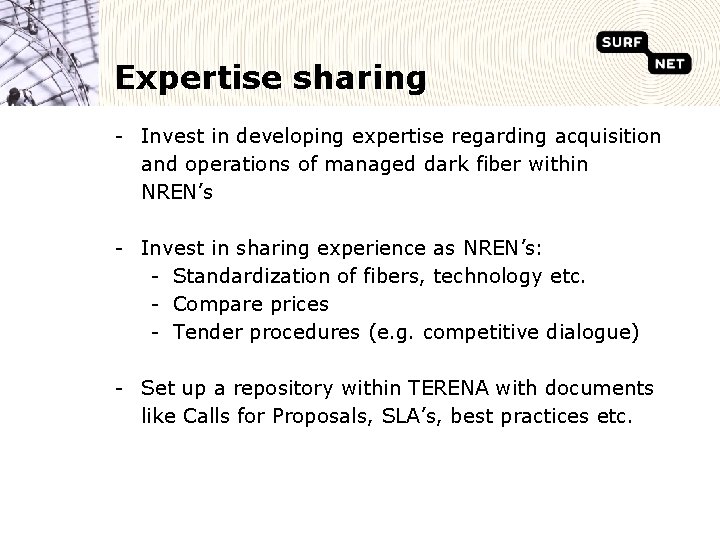 Expertise sharing - Invest in developing expertise regarding acquisition and operations of managed dark