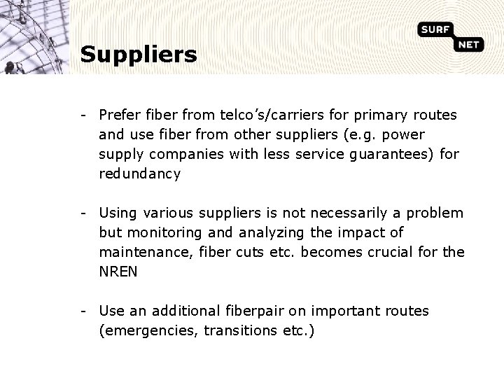 Suppliers - Prefer fiber from telco’s/carriers for primary routes and use fiber from other