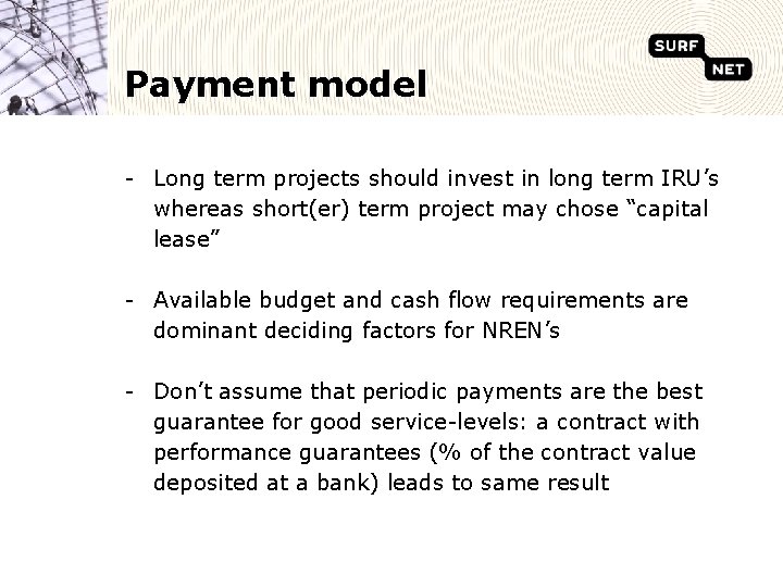 Payment model - Long term projects should invest in long term IRU’s whereas short(er)