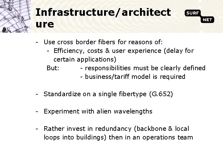 Infrastructure/architect ure - Use cross border fibers for reasons of: - Efficiency, costs &