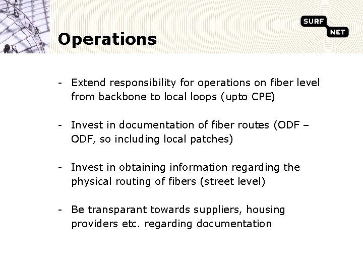 Operations - Extend responsibility for operations on fiber level from backbone to local loops