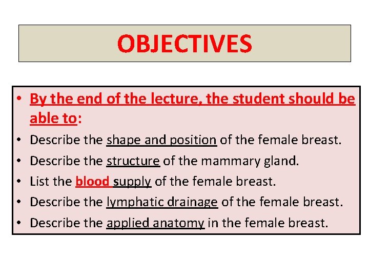 OBJECTIVES • By the end of the lecture, the student should be able to: