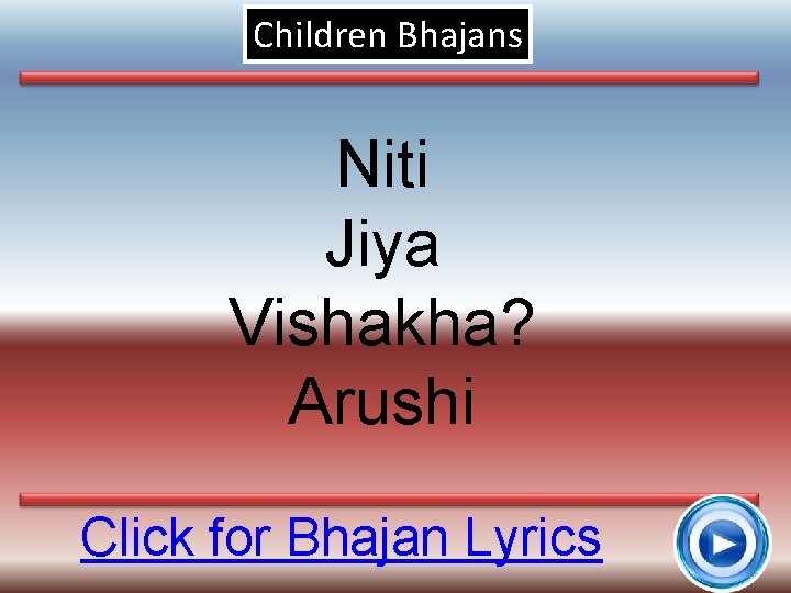 Children Bhajans Niti Jiya Vishakha? Arushi Click for Bhajan Lyrics 10 