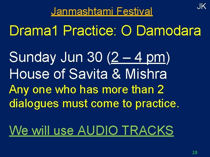 Janmashtami Festival JK Drama 1 Practice: O Damodara Sunday Jun 30 (2 – 4