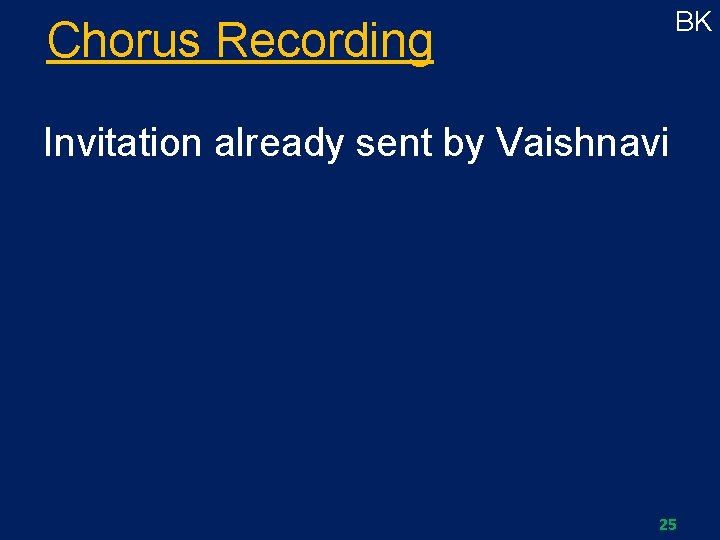 BK Chorus Recording Invitation already sent by Vaishnavi 25 
