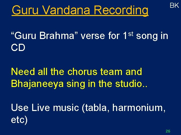 BK Guru Vandana Recording “Guru Brahma” verse for 1 st song in CD Need
