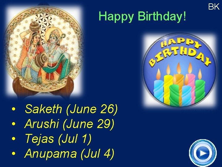 Happy Birthday! • • Saketh (June 26) Arushi (June 29) Tejas (Jul 1) Anupama