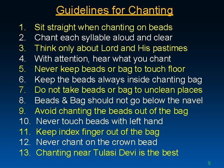 Guidelines for Chanting 1. Sit straight when chanting on beads 2. Chant each syllable