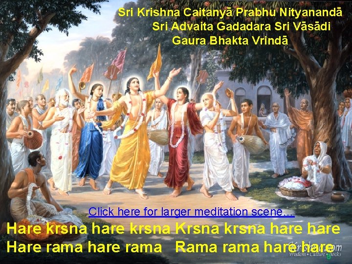 Sri Krishna Caitanyā Prabhu Nityanandā Sri Advaita Gadadara Sri Vāsādi Gaura Bhakta Vrindā Click