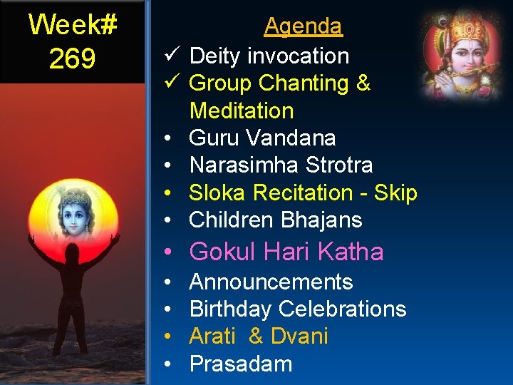 Week# 269 ü ü • • Agenda Deity invocation Group Chanting & Meditation Guru