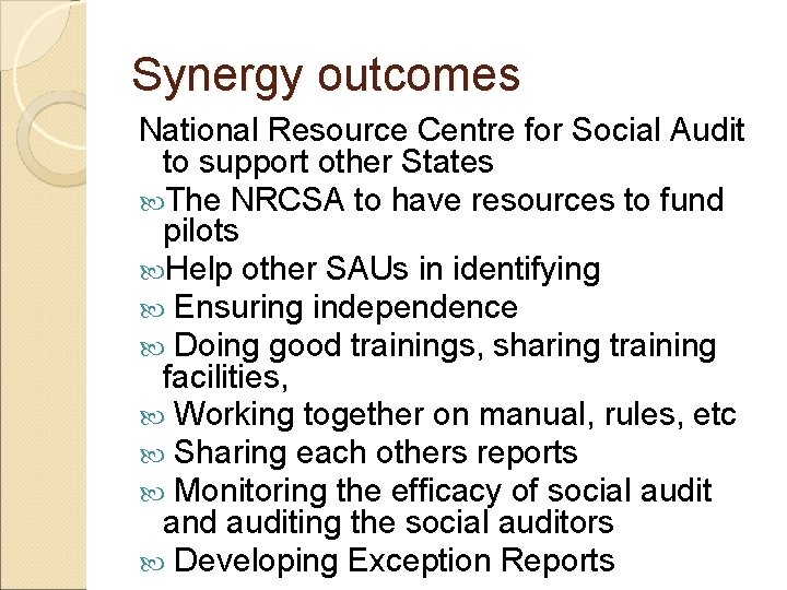 Synergy outcomes National Resource Centre for Social Audit to support other States The NRCSA