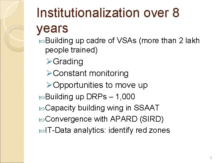 Institutionalization over 8 years Building up cadre of VSAs (more than 2 lakh people