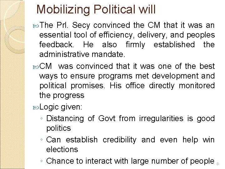 Mobilizing Political will The Prl. Secy convinced the CM that it was an essential