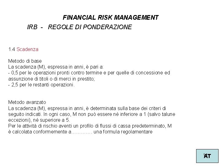FINANCIAL RISK MANAGEMENT IRB - REGOLE DI PONDERAZIONE 1. 4 Scadenza Metodo di base