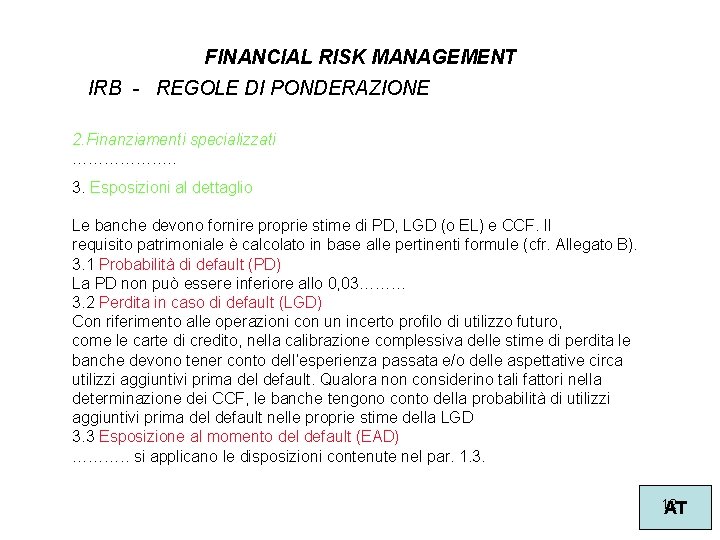 FINANCIAL RISK MANAGEMENT IRB - REGOLE DI PONDERAZIONE 2. Finanziamenti specializzati ………………. . 3.