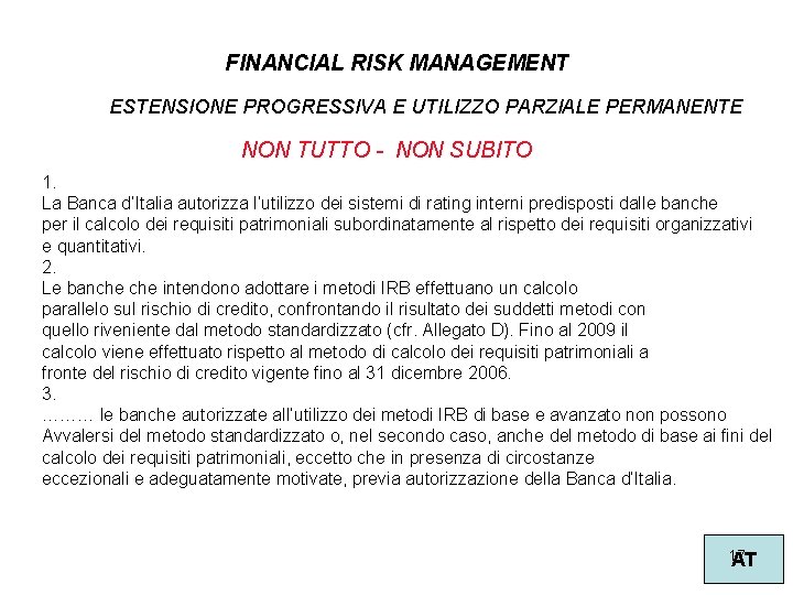 FINANCIAL RISK MANAGEMENT ESTENSIONE PROGRESSIVA E UTILIZZO PARZIALE PERMANENTE NON TUTTO - NON SUBITO