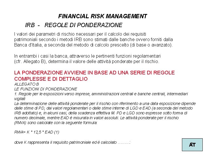 FINANCIAL RISK MANAGEMENT IRB - REGOLE DI PONDERAZIONE I valori dei parametri di rischio