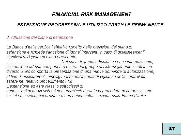 FINANCIAL RISK MANAGEMENT ESTENSIONE PROGRESSIVA E UTILIZZO PARZIALE PERMANENTE 3. Attuazione del piano di
