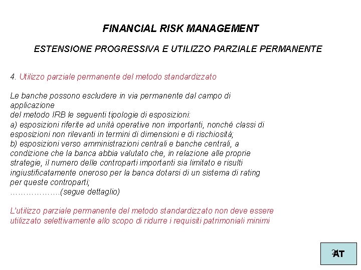 FINANCIAL RISK MANAGEMENT ESTENSIONE PROGRESSIVA E UTILIZZO PARZIALE PERMANENTE 4. Utilizzo parziale permanente del