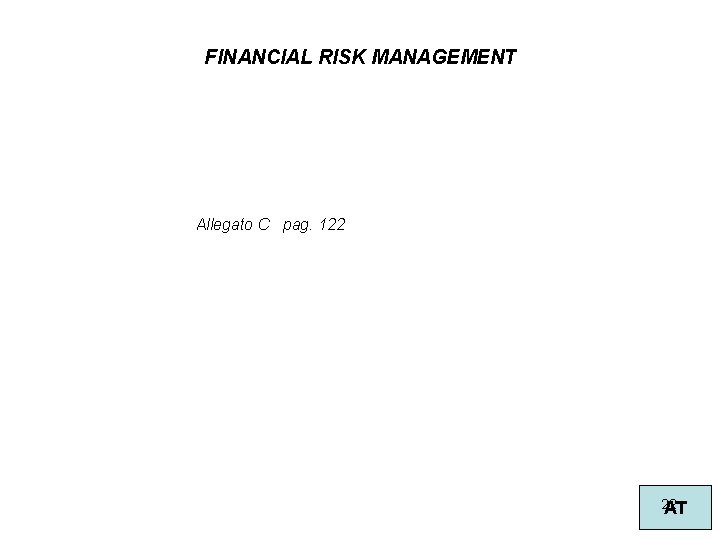 FINANCIAL RISK MANAGEMENT Allegato C pag. 122 22 AT 