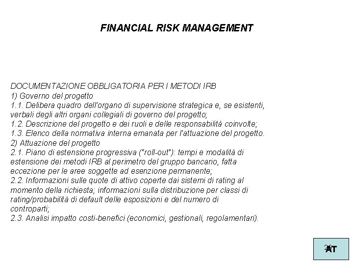FINANCIAL RISK MANAGEMENT DOCUMENTAZIONE OBBLIGATORIA PER I METODI IRB 1) Governo del progetto 1.