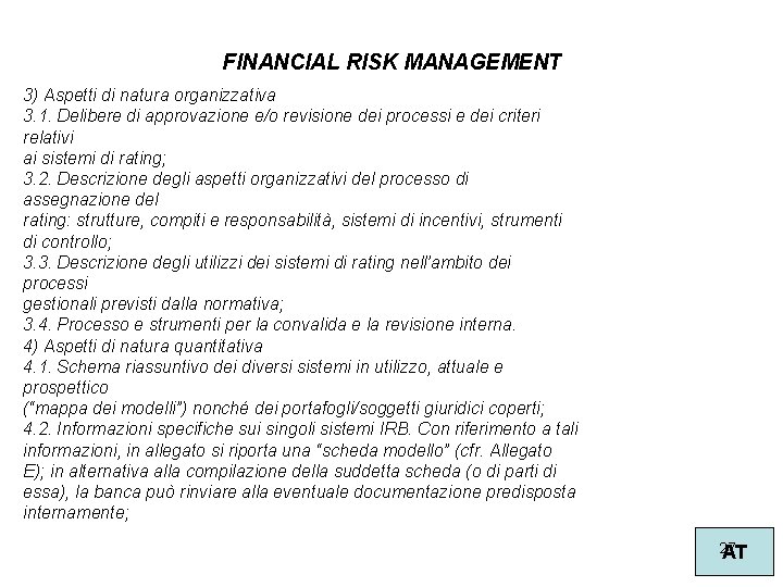 FINANCIAL RISK MANAGEMENT 3) Aspetti di natura organizzativa 3. 1. Delibere di approvazione e/o