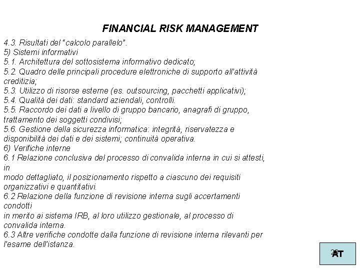 FINANCIAL RISK MANAGEMENT 4. 3. Risultati del “calcolo parallelo”. 5) Sistemi informativi 5. 1.