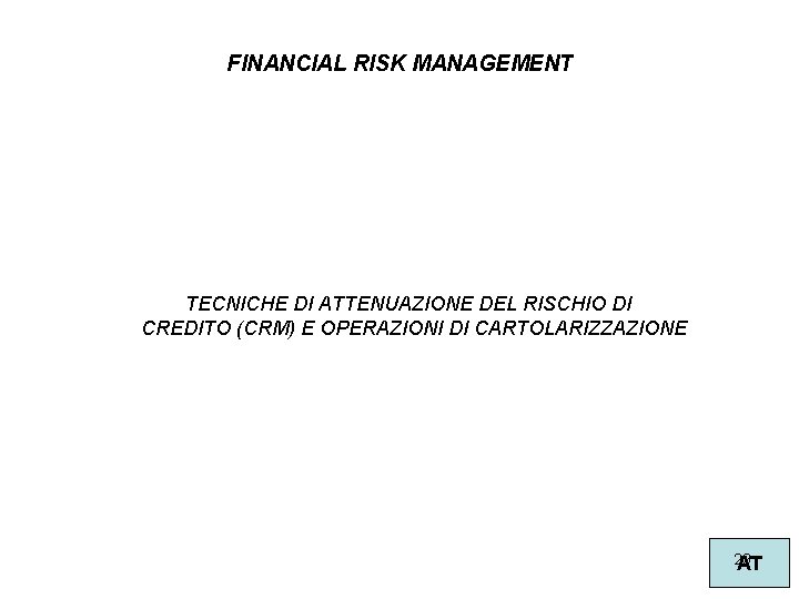 FINANCIAL RISK MANAGEMENT TECNICHE DI ATTENUAZIONE DEL RISCHIO DI CREDITO (CRM) E OPERAZIONI DI