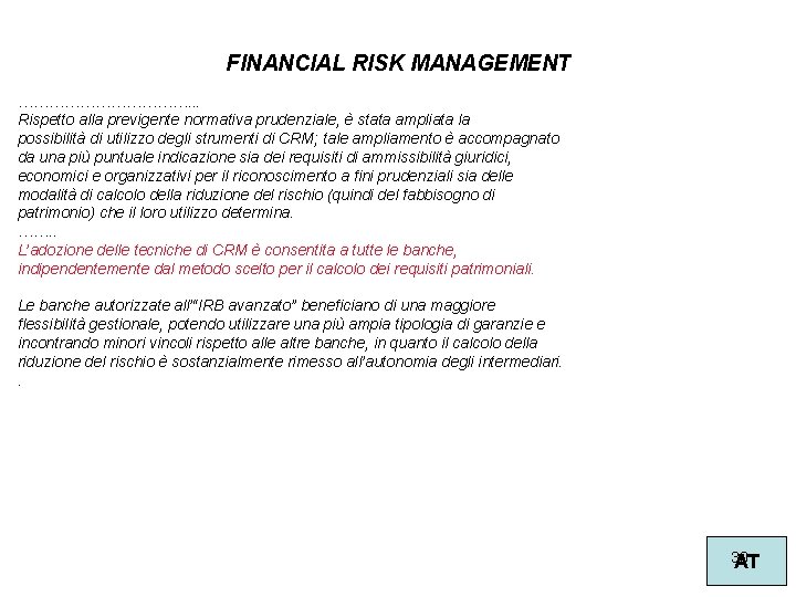 FINANCIAL RISK MANAGEMENT ………………. . . Rispetto alla previgente normativa prudenziale, è stata ampliata