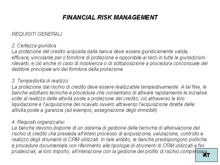 FINANCIAL RISK MANAGEMENT REQUISITI GENERALI 2. Certezza giuridica La protezione del credito acquisita dalla
